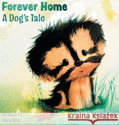Forever Home A Dog's Tale Kara Allen Pete Olczyk Ian Bright 9780578952000