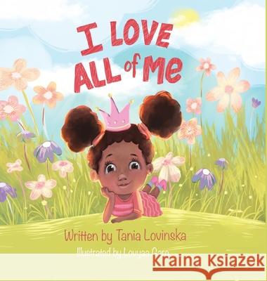 I Love All of Me: Self-Esteem; A Children's Book to Boost Self-Love and Build Confidence Lovinska, Tania 9780578952291 Tania Lovinska