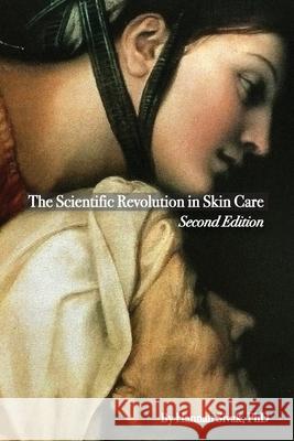 The Scientific Revolution in Skin Care, 2nd Edition Hannah Sivak Claire Thomas Andrea Still 9780578952901 Skin Actives Scientific