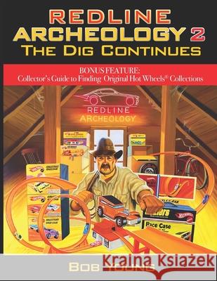 Redline Archeology 2: The Dig Continues Bob Young 9780578953014 Redlines Rock Publishing