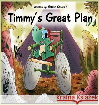 Timmy's Great Plan Natalie Sanchez 9780578953632 Sasnchez Writes