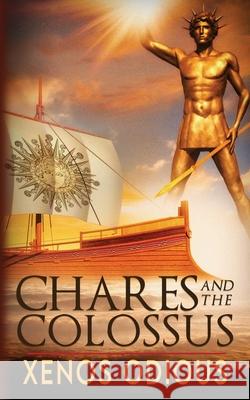 Chares And The Colossus Xenos Odious 9780578953670 Albert Robert Chie Jr