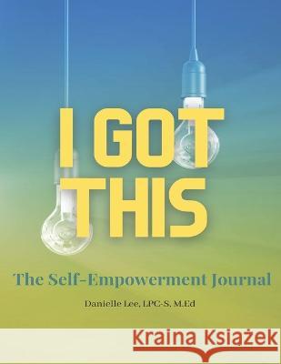 I Got This!: The Self-Empowerment Journal Danielle Lee 9780578953847