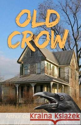 Old Crow Arthur Garrett, Willis Hilbert 9780578954172