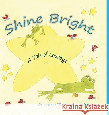 Shine Bright, A Tale of Courage: A Children's story about the challenges of growing up and accepting other's differences Melanie Ann Melanie Ann  9780578954745 None