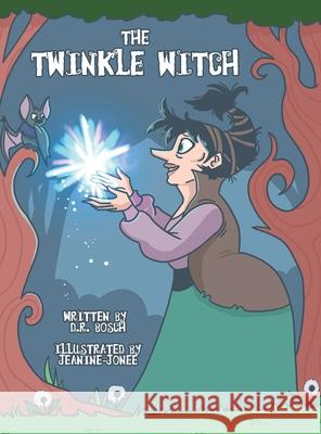 The Twinkle Witch D. R. Bosch Jeanine-Jonee Keith Emily Brigolin 9780578954776