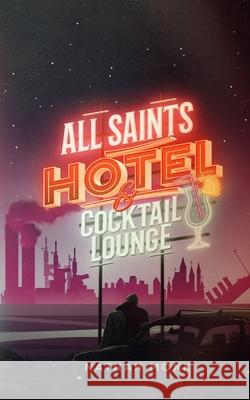 All Saints Hotel and Cocktail Lounge Nathan Monk 9780578955063