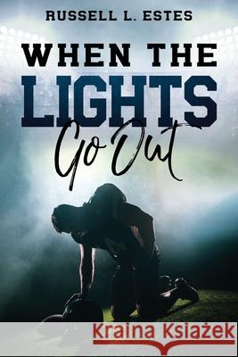 When The Lights Go Out Russell Estes 9780578955346 Russell Estes