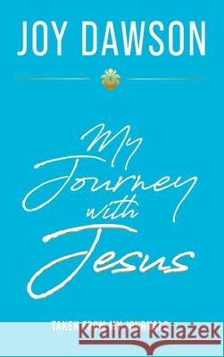 My Journey with Jesus Joy Dawson 9780578957098 Joy Dawson