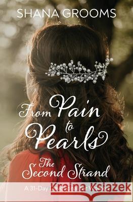 From Pain to Pearls: The Second Strand Shana Grooms 9780578957883