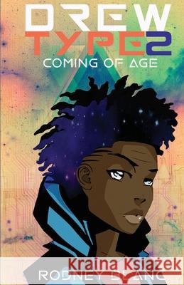 Drew Type 2: Coming of Age Rodney Blanc 9780578959108 Creatvseed Solutions