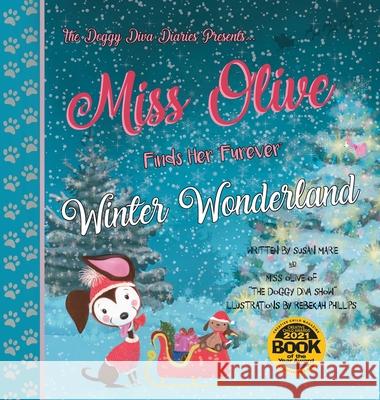Miss Olive Finds Her Furever Winter Wonderland Marie, Susan 9780578959511 Doggy Diva Show, Inc.