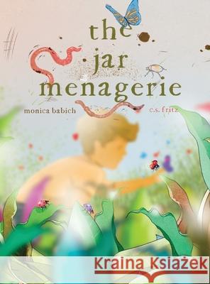 The jar menagerie Monica Hope-Jones Babich, C S Fritz 9780578959672 Monica Babich