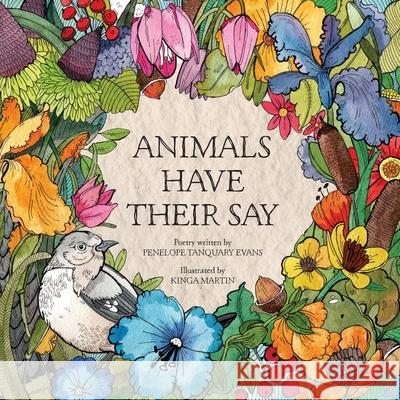 Animals Have Their Say Penelope T. Evans Kinga B. Martin Kyla M. Korytoski 9780578960135