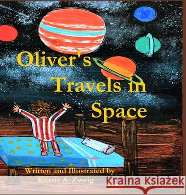 Oliver's Travels in Space Kristie Zweig Kristie Zweig 9780578960258 Kristie A. Zweig