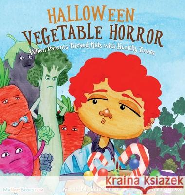 Halloween Vegetable Horror Children's Book: When Parents Tricked Kids with Healthy Treats Gunter, Nate 9780578961170 Tgjs Publishing