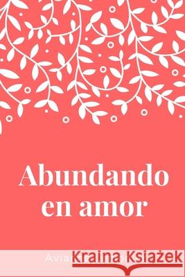 Abundando en amor: Una colección de poemas Cantos, Lara 9780578961910