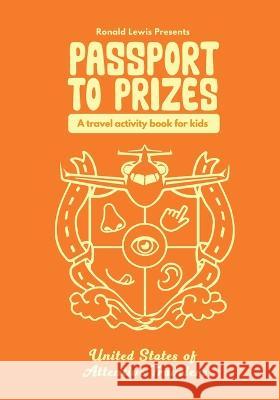 Passport To Prizes: A Travel Activity Book For Kids Ronald Lewis 9780578963877 Ronlewis Design