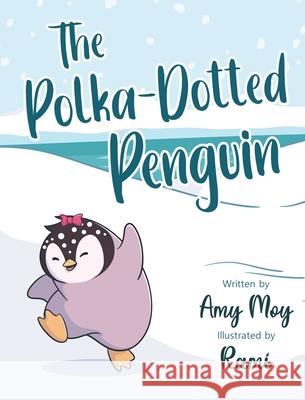 The Polka-Dotted Penguin Amy Moy Rami 9780578965642 Amy Moy