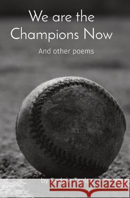 We are the Champions Now: And other poems Sedgie Taylor Kimberly Coghlan 9780578965994