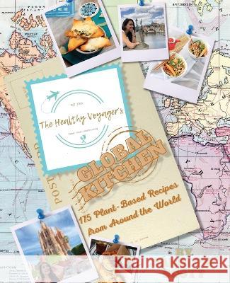 The Healthy Voyager's Global Kitchen: 175 Plant Based Recipes from Around the World Carolyn Scott   9780578966861 Healthy Voyager Holdings LLC