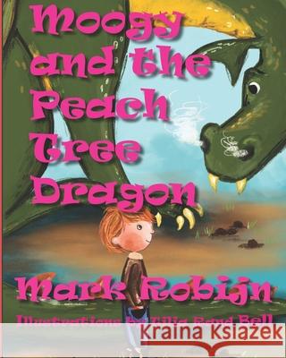 Moogy and the Peach Tree Dragon Tilly Rand-Bell Mark Robijn 9780578969527