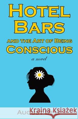 Hotel Bars and the Art of Being Conscious August Delp 9780578971896