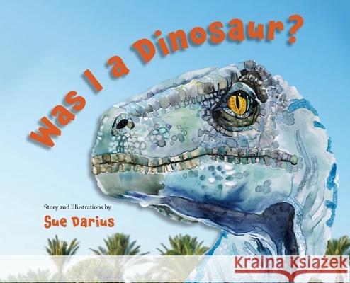 Was I a Dinosaur? Susanne Darius 9780578974453 Darius Designs