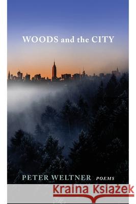 Woods and the City Peter Weltner 9780578976044 Marrowstone Press