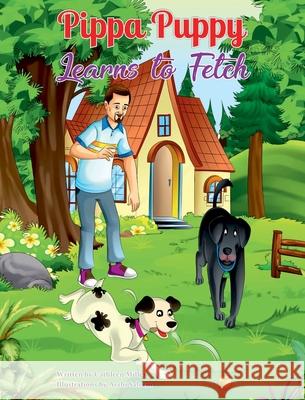 Pippa Puppy Learns to Fetch Cathleen D. Miller Arshi Saleem 9780578978680 Cathleen D Miller