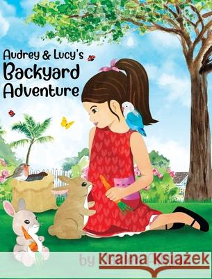 Audrey and Lucy's Backyard Adventure Jaklen Alkyan 9780578979359