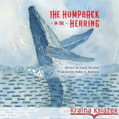 The Humpback in the Herring Linda Buckley, Robin K Robbins 9780578981611 Alaskasong