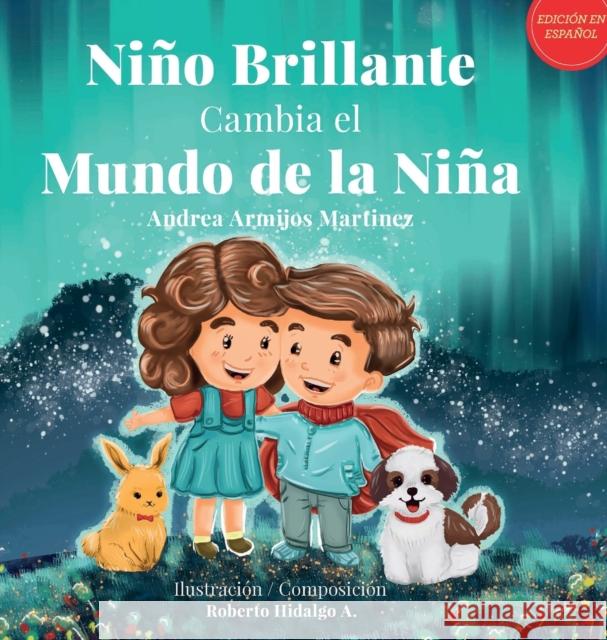 Nino Brillante Cambia el Mundo de la Nina Andrea Armijos Martinez 9780578982465