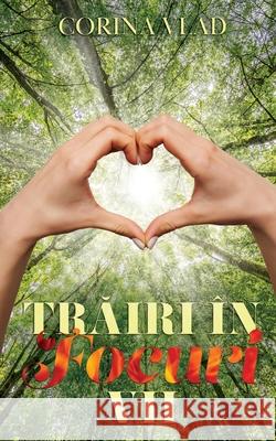 Trăiri În Focuri Vii Vlad, Corina 9780578983264 Corina Vlad