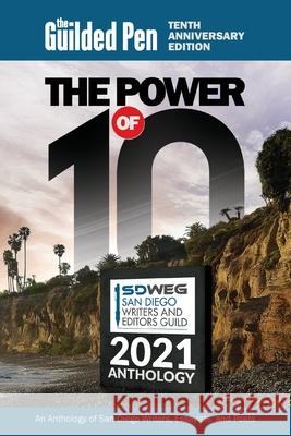 The Guilded Pen - The Power of 10 Sdweg Sdweg Rivkah Sleeth Marcia Buompensiero 9780578987149 San Diego Writers and Editors Guild