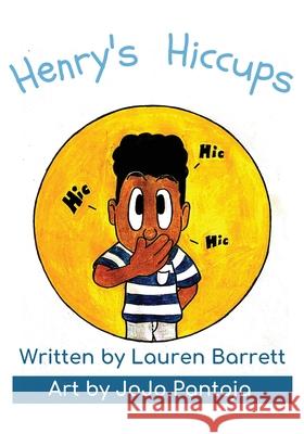 Henry's Hiccups Lauren Barrett, Jojo Pantoja 9780578987156 Lauren Barrett