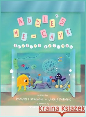 Addie's Me-Cave Seaside Friends Rachael Ostrowski Cheryl Palladino Naidielee Laquindanum 9780578987514