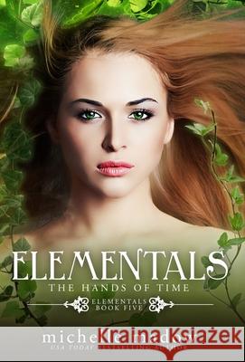 Elementals 5: The Hands of Time Michelle Madow 9780578988603 Dreamscape Publishing