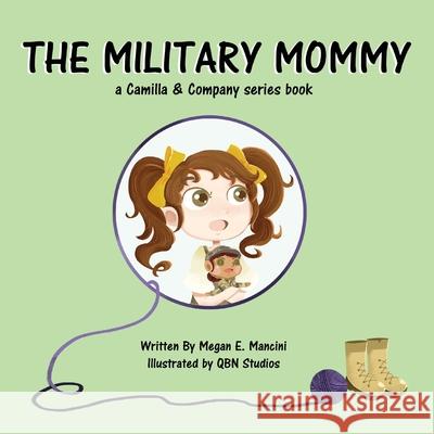 The Military Mommy Megan E. Mancini Qbn Studios                              Qbn Studios 9780578989259 Megan E. Mancini