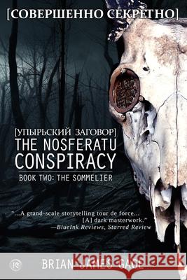 The Nosferatu Conspiracy: Book Two, The Sommelier Brian James Gage 9780578989631