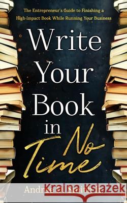 Write Your Book in No Time Andrae Smith 9780578989976 Khrusos Books