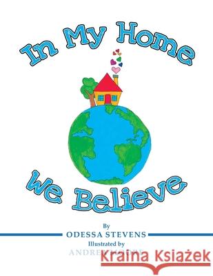 In My Home We Believe Odessa Stevens, Andrea Moore 9780578990835