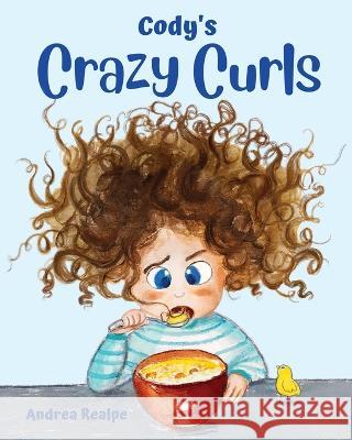 Cody\'s Crazy Curls Andrea Realpe 9780578991856 Angy's Books