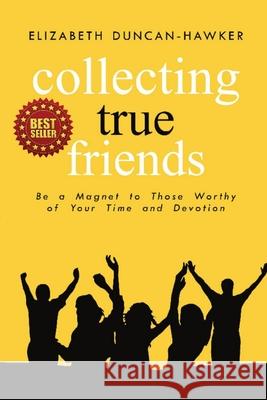 Collecting True Friends Elizabeth Duncan-Hawker 9780578992655 Woodhouse Publishing