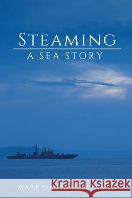 Steaming: A Sea Story Mark David Albertson 9780578992747