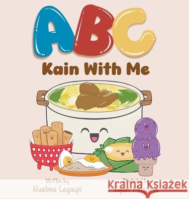 ABC Kain With Me Nuelma Legaspi Ryan Magahis 9780578993140 Nuelma Legaspi