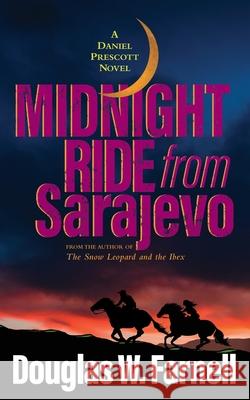 Midnight Ride from Sarajevo Douglas Farnell 9780578994406