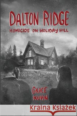 Dalton Ridge: Homicide on Holiday Hill Grace Kuhn 9780578995434