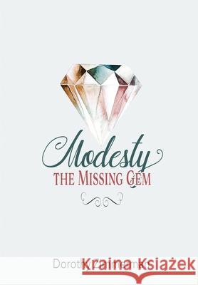 Modesty, The Missing Gem Dorothy Zimmerman 9780578997278