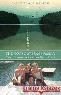 The Not So Average Family Sally Egolf Wilson 9780578998985 Sally Wilson